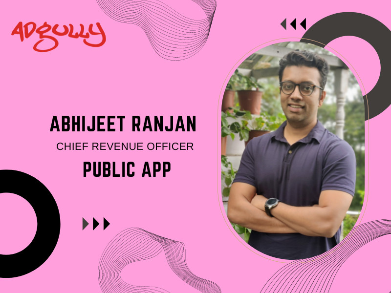 Abhijeet Ranjan on how Public App has become a strong platform for advertisers
